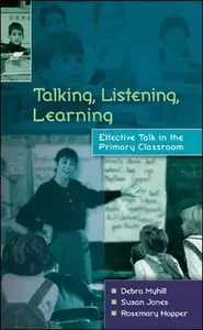 Talking, Listening, Learning: Effective Talk in the Primary Classroom