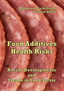 "Food Additives Health Risks: Recent Developments and Trends in Food Sector" ed. by Muhammad Sajid Arshad, Waseem Khalid