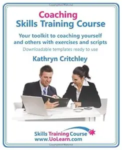 Coaching Skills Training Course - Business and Life Coaching Techniques for Improving Performance Using Nlp and Goal Set