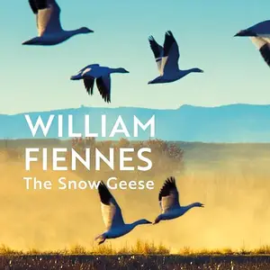 The Snow Geese: The Award-winning Nature Writing Classic [Audiobook]