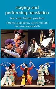 Staging and Performing Translation: Text and Theatre Practice