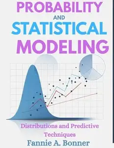 Probability And Statistical modeling: Distributions and Predictive Techniques