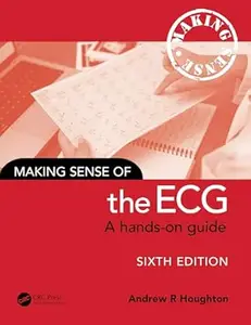 Making Sense of the ECG: A Hands-On Guide (6th Edition)