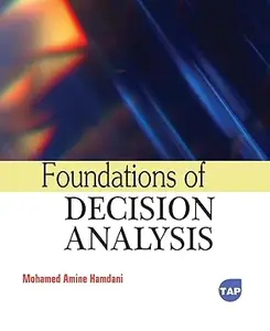 Foundations of Decision Analysis (Toronto Academic Press)