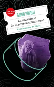 La naissance de la pensée scientifique : Anaximandre de Milet - Carlo Rovelli