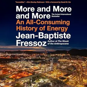 More and More and More: An All-Consuming History of Energy [Audiobook]