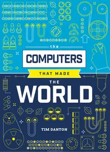 The Computers that Made the World