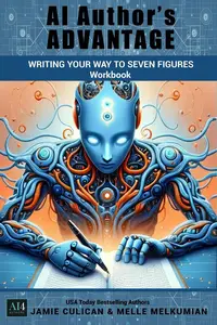 Write Your Way to Seven Figures Workbook: AI Author's Advantage