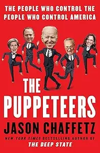 The Puppeteers: The People Who Control the People Who Control America