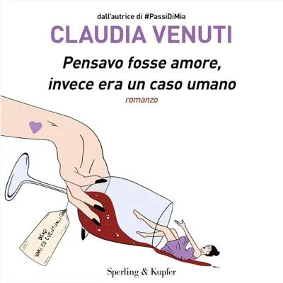 «Pensavo fosse amore, invece era un caso umano» by Claudia Venuti