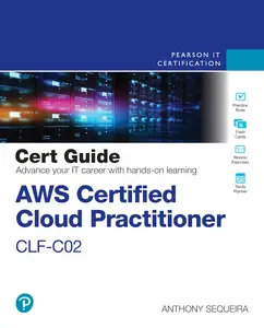 AWS Certified Cloud Practitioner CLF-C02 Cert Guide (Certification Guide), 2nd Edition