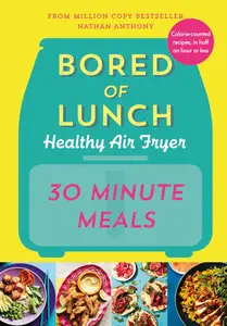 Bored of Lunch: Healthy Air Fryer: 30 Minute Meals