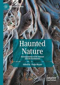 Haunted Nature: Entanglements of the Human and the Nonhuman