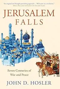Jerusalem Falls: Seven Centuries of War and Peace