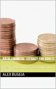 Basic Financial Literacy For Adults: The Stuff They Should Have Taught You In School... But Didn't