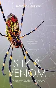 Silk & Venom: The incredible lives of spiders