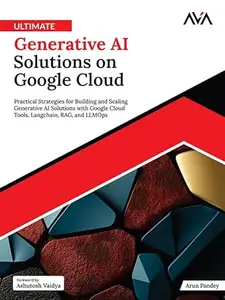 Ultimate Generative AI Solutions on Google Cloud