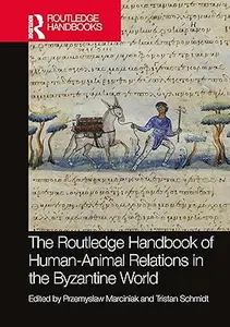 The Routledge Handbook of Human-Animal Relations in the Byzantine World