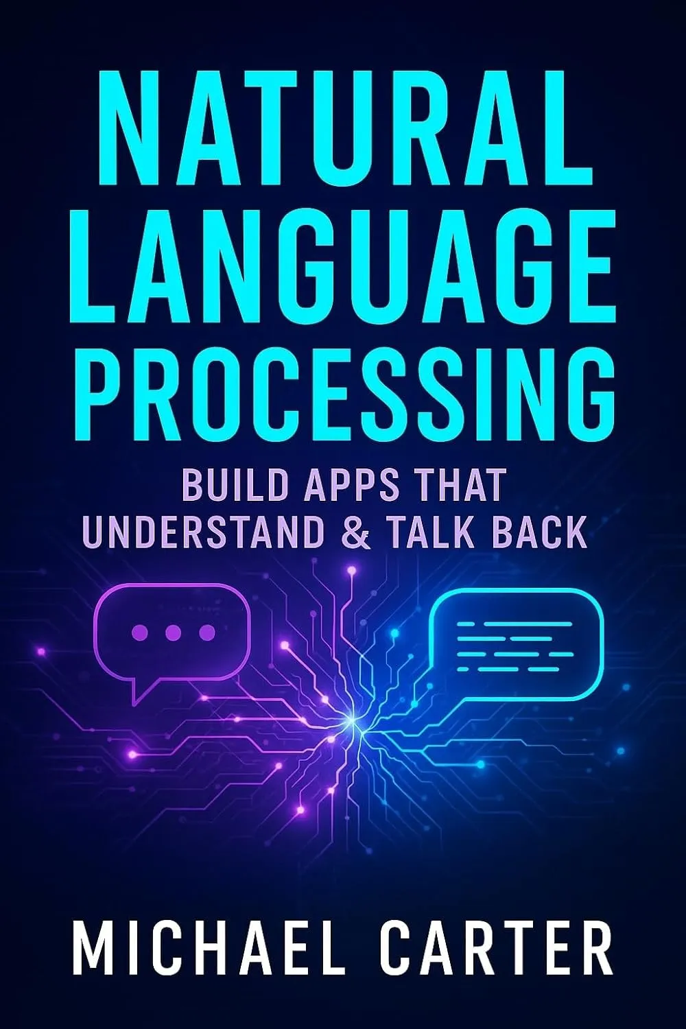 Natural Language Processing: Build Apps That Understand & Talk Back