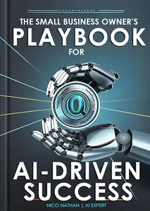 The Small Business Owner's Playbook for AI-Driven Success