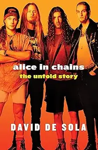 Alice in Chains: The Untold Story
