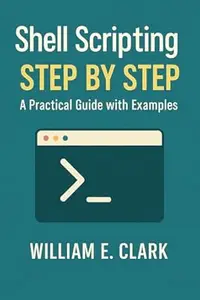 Shell Scripting Step by Step: A Practical Guide with Examples