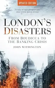 London's Disasters: From Boudicca to the Banking Crisis