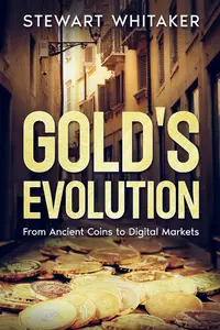 Gold's Evolution: From Ancient Coins to Digital Markets