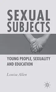 Sexual Subjects: Young People, Sexuality and Education