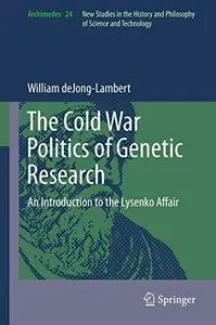 The Cold War Politics of Genetic Research: An Introduction to the Lysenko Affair