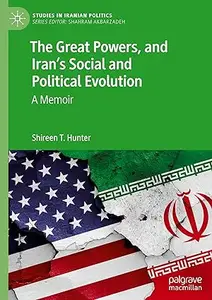 The Great Powers, and Iran's Social and Political Evolution: A Memoir