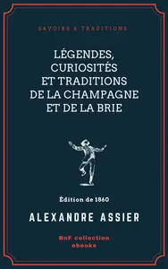 Alexandre Assier, "Légendes, curiosités et traditions de la Champagne et de la Brie"
