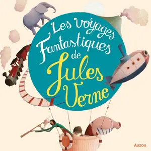 Jules Verne, "Les voyages fantastiques de Jules Verne: Le tour du monde en 80 jours, 20000 lieues sous les mers ..."