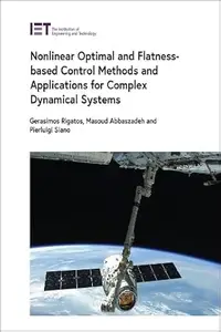 Nonlinear Optimal and Flatness-based Control Methods and Applications for Complex Dynamical Systems