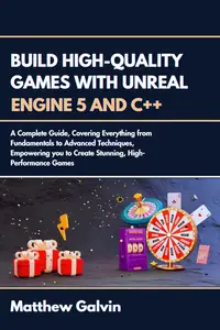 Build High-Quality Games with Unreal Engine 5 and C++