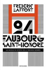 24 Faubourg Saint-Honoré. Un secolo di storia della maison Hermès - Frédéric Laffont