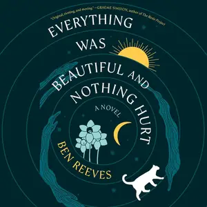 Everything Was Beautiful and Nothing Hurt: A Novel
