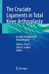 The Cruciate Ligaments in Total Knee Arthroplasty: Design, Function and Rehabilitation