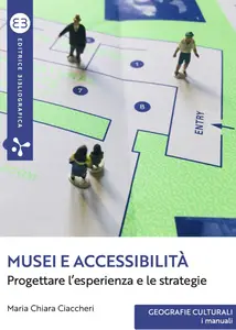 Maria Chiara Ciaccheri - Musei e accessibilità. Progettare l’esperienza e le strategie