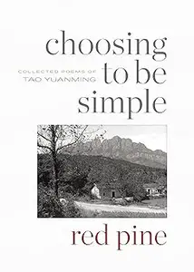 Choosing to Be Simple: Collected Poems of Tao Yuanming