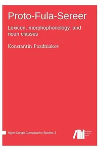 Proto-Fula-Sereer.  Lexicon, morphophonology, and noun classes