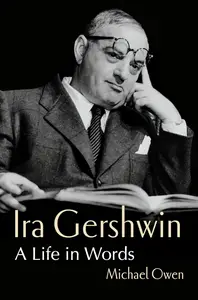 Ira Gershwin: A Life In Words