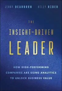 The Insight-Driven Leader: How High-Performing Companies are Using Analytics to Unlock Business Value