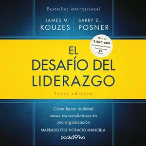 El desafío del liderazgo: Cómo hacer realidad cosas extraordinarias en una organización