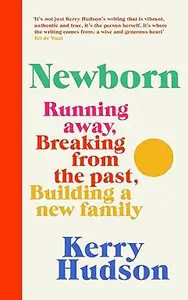 Newborn: Running Away, Breaking with the Past, Building a New Family