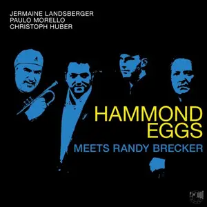 Jermaine Landsberger, Paulo Morello, Christoph Huber, Randy Brecker - Hammond Eggs Meets Randy Brecker (2025)