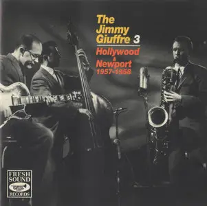 Jimmy Giuffre 3 - Hollywood & Newport 1957-1958 (This Release 1992)
