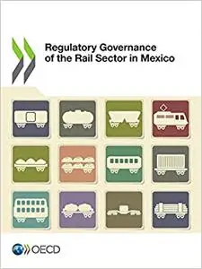 Regulatory Governance of the Rail Sector in Mexico