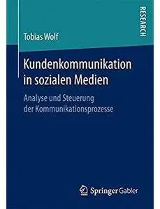 Kundenkommunikation in sozialen Medien: Analyse und Steuerung der Kommunikationsprozesse