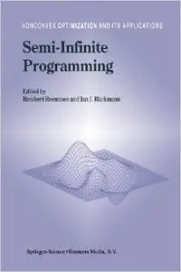 Semi-Infinite Programming (Nonconvex Optimization and Its Applications) by Rembert Reemtsen